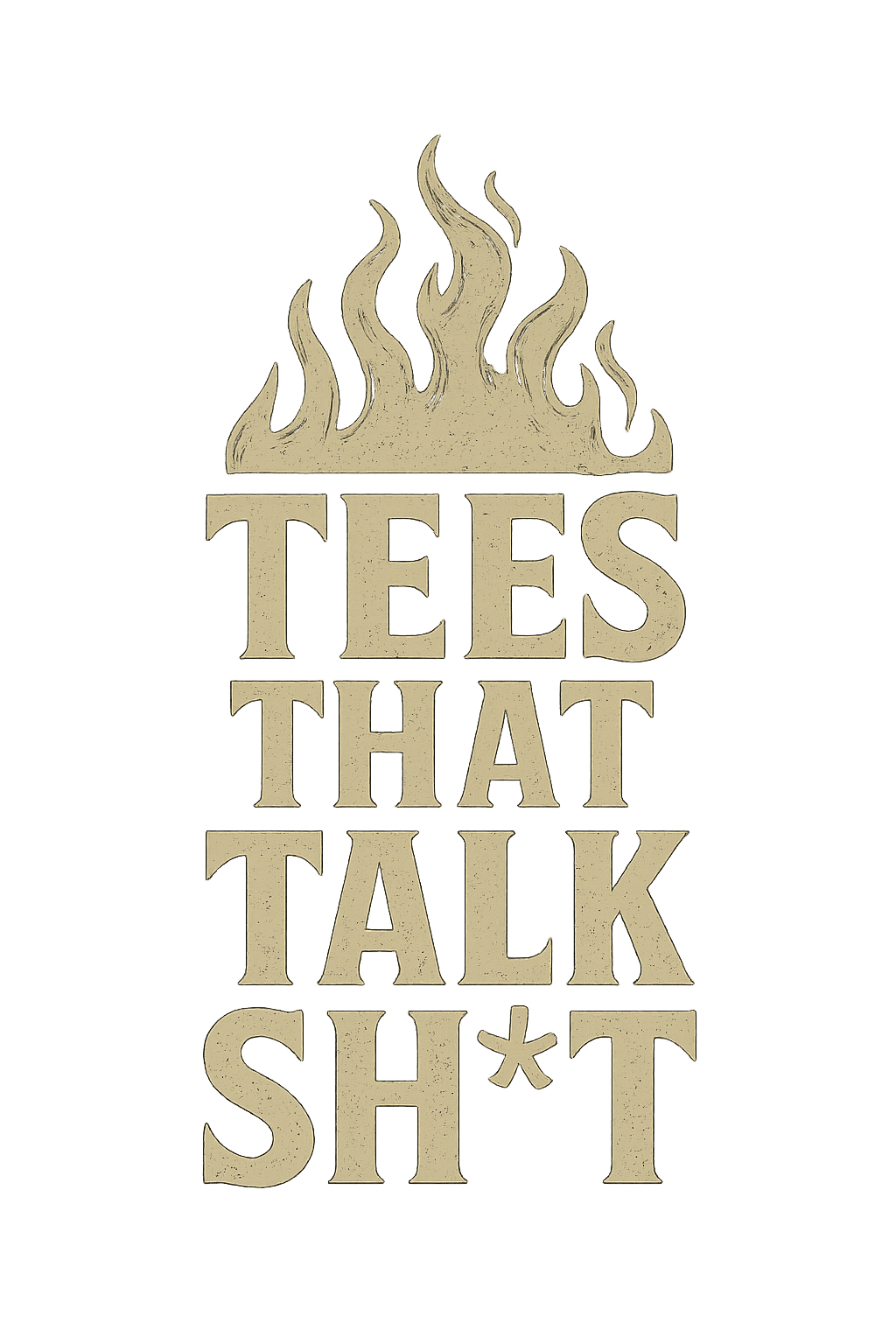 Tees That Talk Sh*t