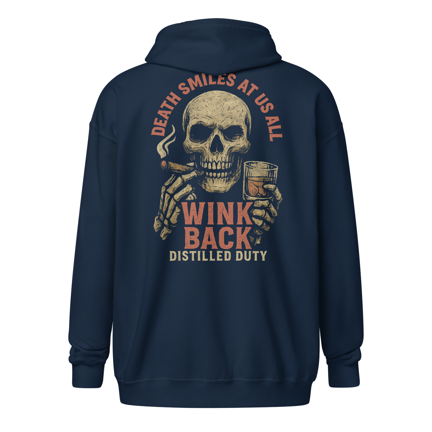 Distilled Duty “Wink Back” zip-up hoodie featuring a skull smoking a cigar and holding a bourbon glass with the quote “Death Smiles at Us All.”
